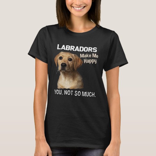 ラブラドールが私を幸せにそれほど多くのラボ Tシャツ (正面)