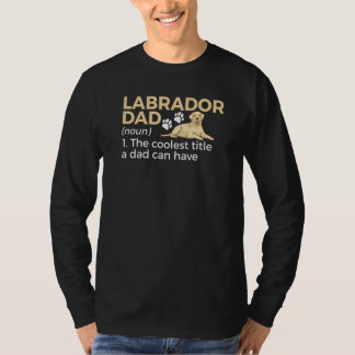 ラブラドールのパパの定義 一番カッコいいパパの肩書き Tシャツ