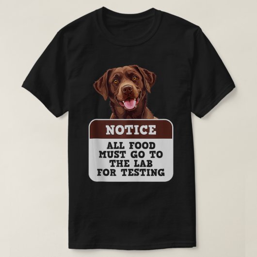 ラブラドール犬すべての食べ物がラボに行く必要がある試験用ファン Tシャツ (デザイン正面)