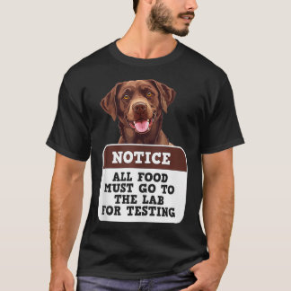ラブラドール犬すべての食べ物がラボに行く必要がある試験用ファン Tシャツ
