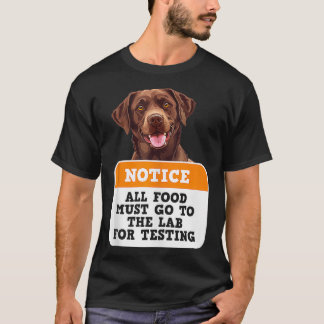 ラブラドール犬すべての食べ物がラボに行く必要がある試験用ファン Tシャツ