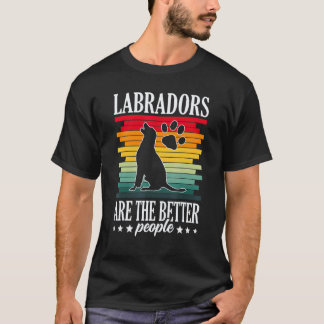 ラブラドール・レトリーバーがより良い人 ラブラドール Tシャツ