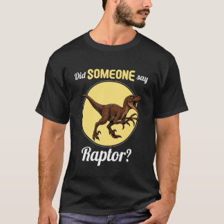 ラプターズ誰かがラプターって言った? Tシャツ