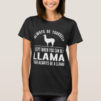 ラマである場合もあるときあなた自身がを除いて常にあって下さい Tシャツ