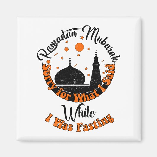 ラマダーンを断食している間に言ってしまってごめんなさい マグネット (正面)