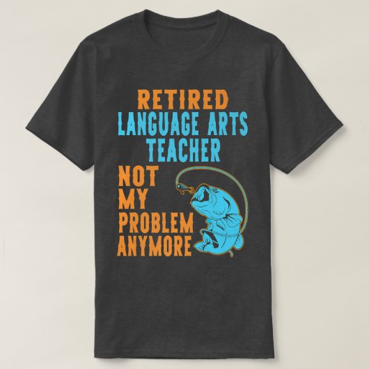 ランゲ退職したージアーツ先生魚釣り恋人リタイア Tシャツ (デザイン正面)