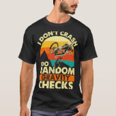 ランダム重力チェックを行うだけ クラッシュしない マウンテン  Tシャツ (正面)