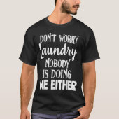 ランドリー面白い 心配するな ランドリー 誰もやっていない Tシャツ (正面)