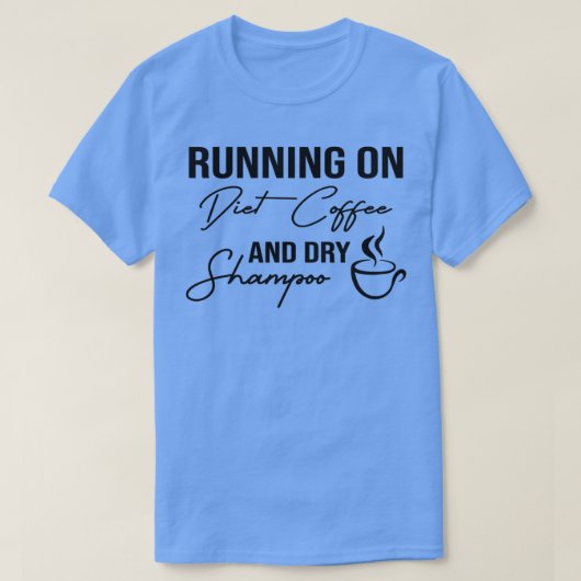 ランニングおもしろいダイエットコーヒーとドライシャンプーダイエット Tシャツ (デザイン正面)