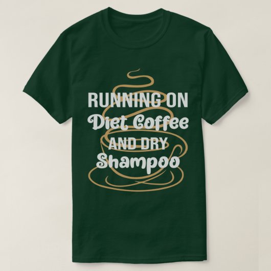 ランニングおもしろいダイエットコーヒーとドライシャンプーダイエット Tシャツ (デザイン正面)