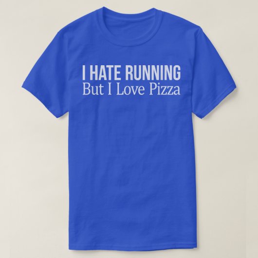 ランニングは嫌いだけど、ピザは好き 638 1013 Tシャツ (デザイン正面)