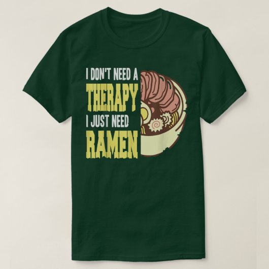 ラーメンだけセラピーはいらない Tシャツ (デザイン正面)