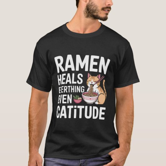 ラーメンは猫態度をも治す かわいい麺猫 Tシャツ (正面)