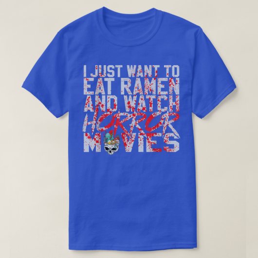 ラーメンを食べた食べいだけでホラー映画が見たい Tシャツ (デザイン正面)