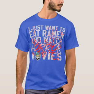 ラーメンを食べた食べいだけでホラー映画が見たい Tシャツ