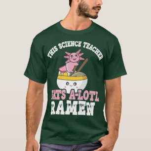 ラーメンアクソロテルプンこのサイエンス食べ先生Aロトル Tシャツ