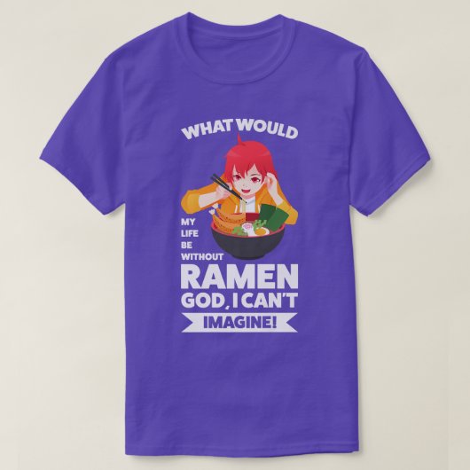 ラーメン無しの私の人生は日本の何 Tシャツ (デザイン正面)