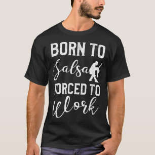 ラ生まれテンダンサーのダンス・ダを強制されたサルサ Tシャツ