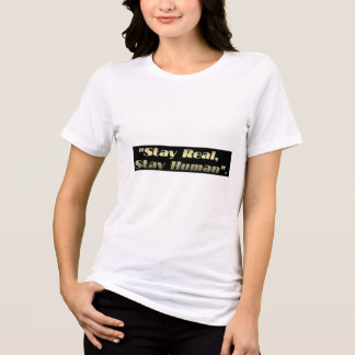 "リアルであれ、人間であれ" Tシャツデザイン トライブレンドTシャツ