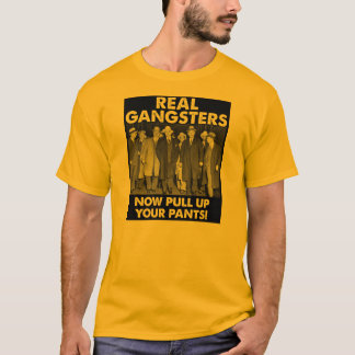 リアルギャングスターズはパンツをお上げください 面白いTシャツ Tシャツ