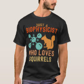 リスが大好きな生物物理学者 Tシャツ (正面)