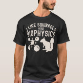 リスと生物物理学が好き 生物物理学の引用 Tシャツ (正面)