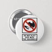 リスのハイウェーの印が付いているサイコロを遊ばないで下さい 缶バッジ (正面&裏面)