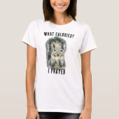 リスは何カロリーだって祈ったんだから面白いキリスト教 Tシャツ (正面)