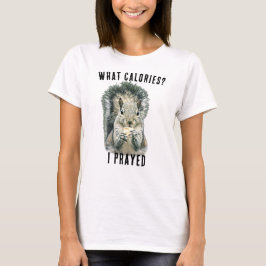 リスは何カロリーだって祈ったんだから面白いキリスト教 Tシャツ