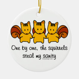 リスは私の正気を盗みます セラミックオーナメント