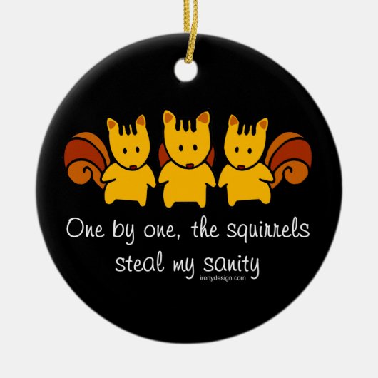 リスは私の正気を盗みます セラミックオーナメント (正面)