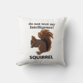 リスは私の知性リスをテストしない クッション (正面)
