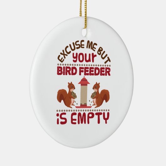 リスは私を申し訳ないが、あなたの鳥フィーダー空 セラミックオーナメント (右)
