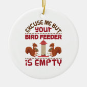 リスは私を申し訳ないが、あなたの鳥フィーダー空 セラミックオーナメント (正面)