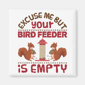 リスは私を申し訳ないが、あなたの鳥フィーダー空 マグネット (正面)