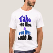 リスクを取れ、さもなくば全てを失う Tシャツ (正面)
