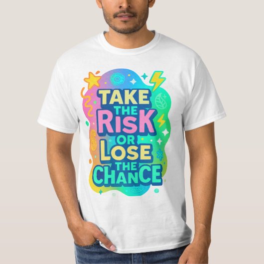 リスクを負うか、チャンスを失うカラフル- Tシャツ (正面)
