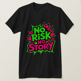リスク無しに物語無し Tシャツ