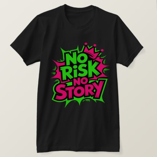 リスク無しに物語無し Tシャツ (デザイン正面)