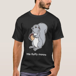 リス-小さく柔らかい愚か者 Tシャツ