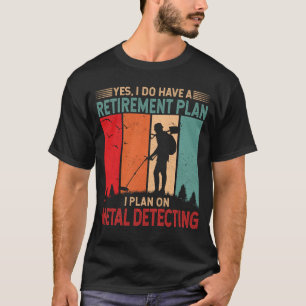 リタイアプラン – 金属探知機を計画する Tシャツ