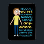 リックとモルティ™ |意図的に存在しない マグネット<br><div class="desc">夏へのモティの陰鬱な言葉：「誰も意図して存在しない。誰もどこにも属さない。みんな死ぬぞ。テレビ来を見る」。</div>