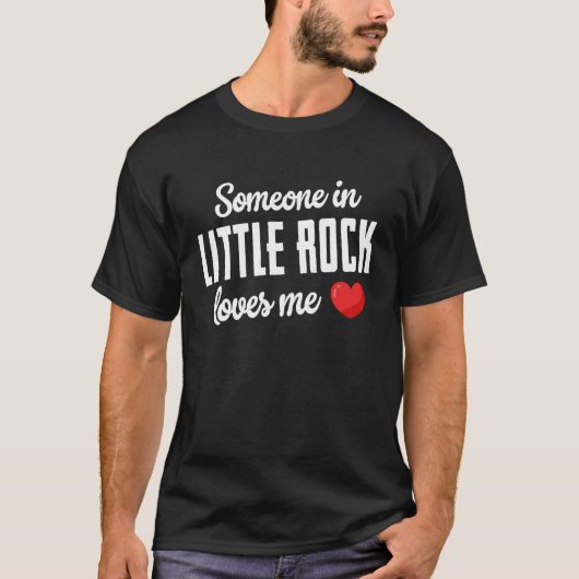 リトルロックに私を愛してくれる人がいる Tシャツ (正面)