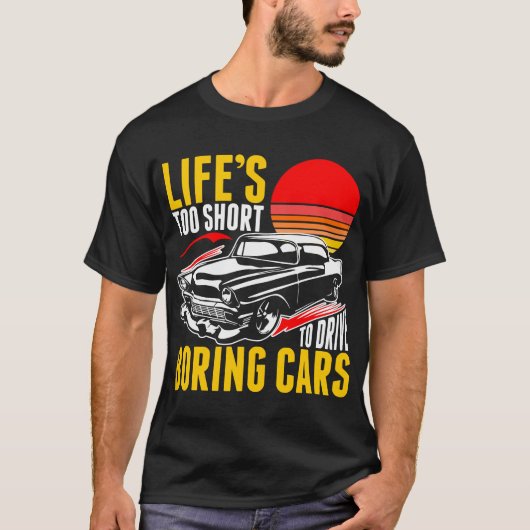 リフトが短すぎて、退屈な車のTシャツを運転できない Tシャツ (正面)