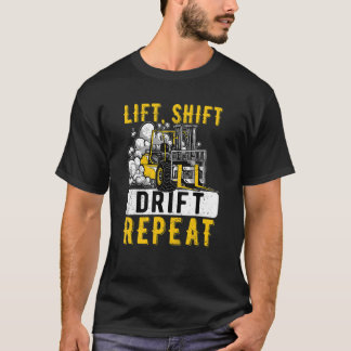 リフトシフトドリフトリピートフォークリフトオペレータフォークリフト Tシャツ