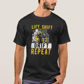 リフトシフトドリフトリピートフォークリフトオペレータフォークリフト Tシャツ