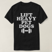 リフトヘビーペットドッグおもしろい引用文重量揚重トラ Tシャツ (デザイン正面)