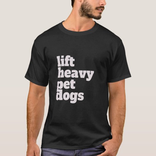 リフト。重い、ペット犬。ジムおもしろいトレーニングウェイト李 Tシャツ (正面)