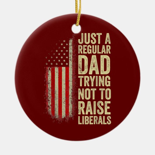 リベラル派を育てないように努める普通のパパ セラミックオーナメント (正面)