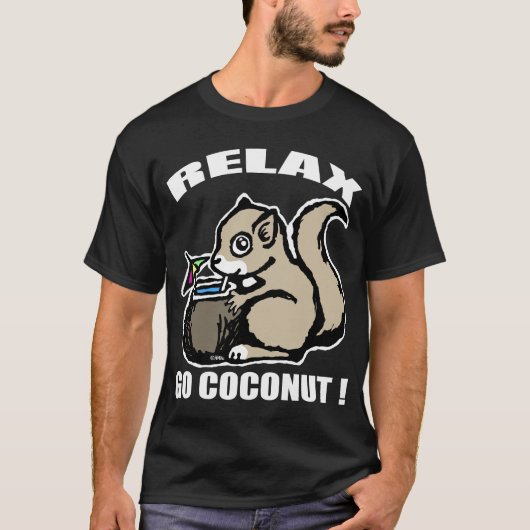 リラックスして下さい! ココナッツは行きます Tシャツ (正面)